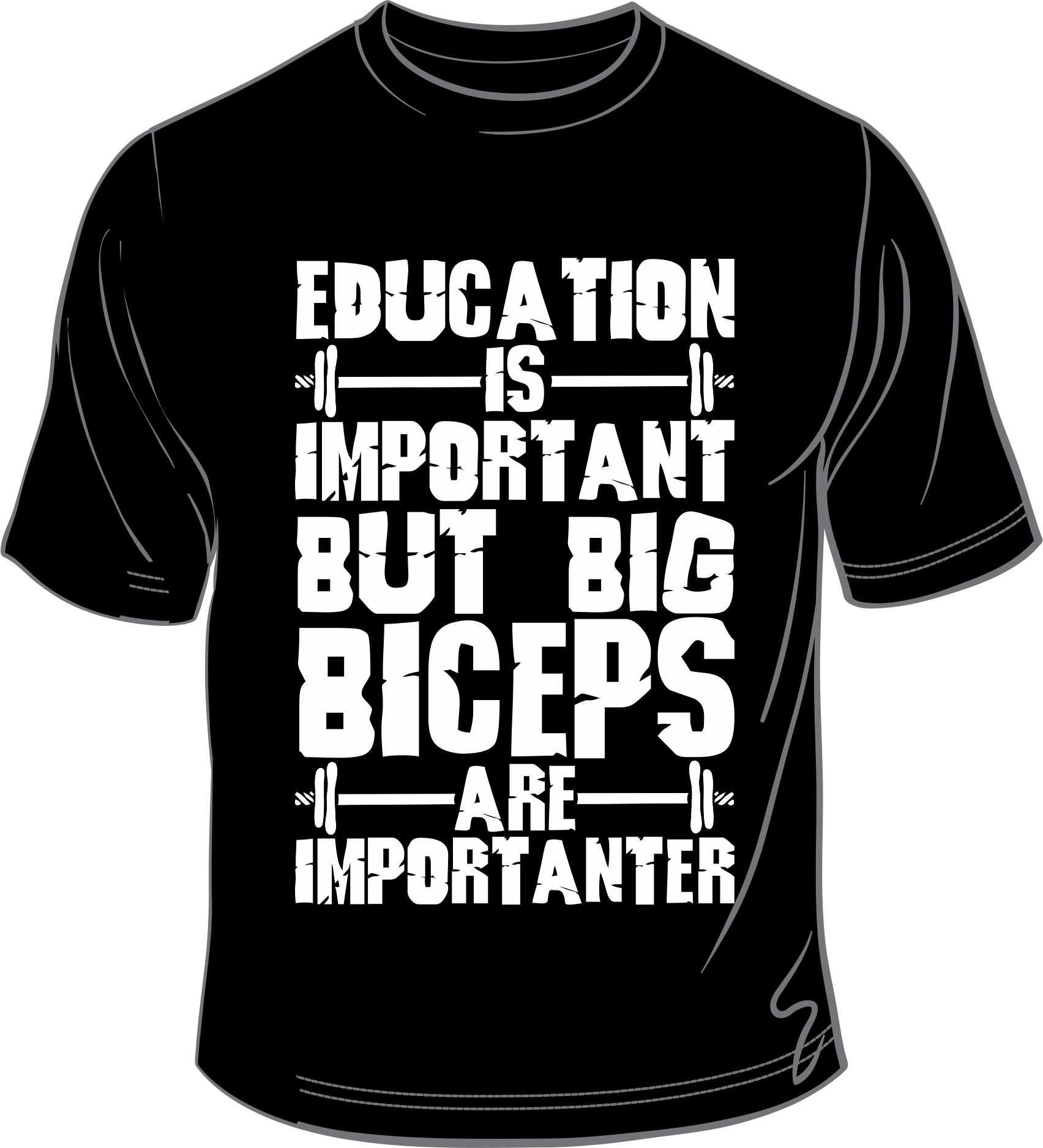 Education is important but Big Biceps are IMPORTANTER - Printed
