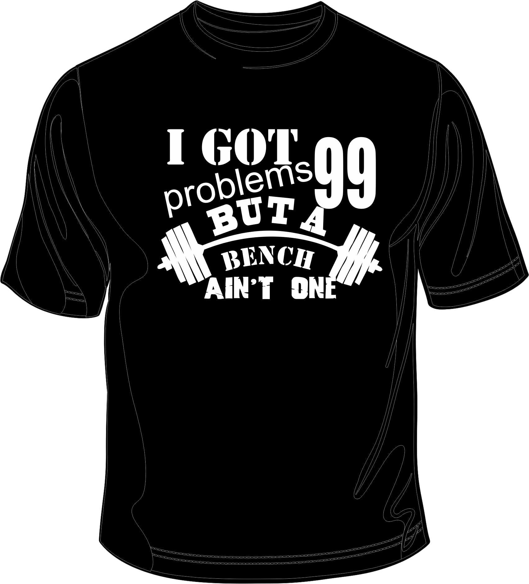 I got 99 problems but a Bench ain't one - Gym Printed Gym T-Shirts/Vests –  T2Print
